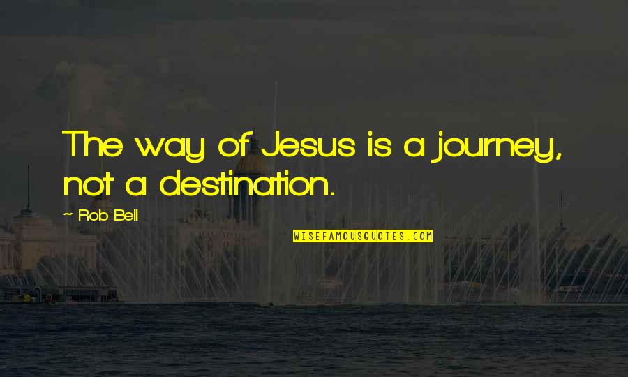 Moustapha Diagne Quotes By Rob Bell: The way of Jesus is a journey, not