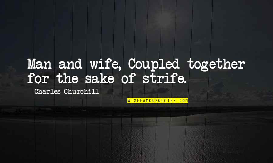 Mousumi Bhattacharya Quotes By Charles Churchill: Man and wife, Coupled together for the sake