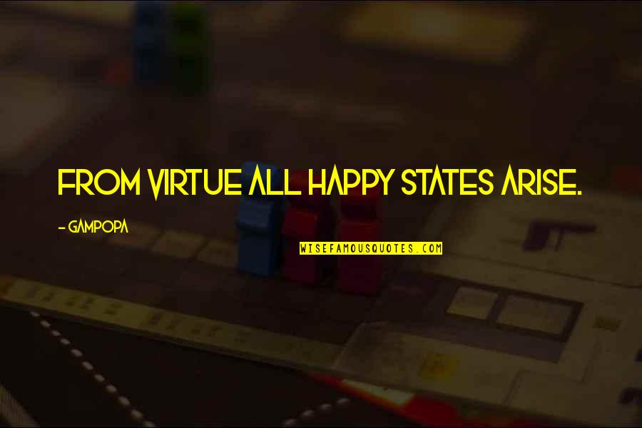 Moutb Quotes By Gampopa: From virtue all happy states arise. Moutb Quotes By Gampopa: From virtue all happy states arise.