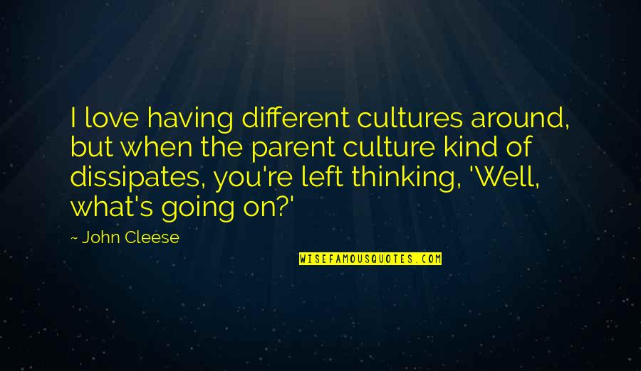 Moutb Quotes By John Cleese: I love having different cultures around, but when Moutb Quotes By John Cleese: I love having different cultures around, but when