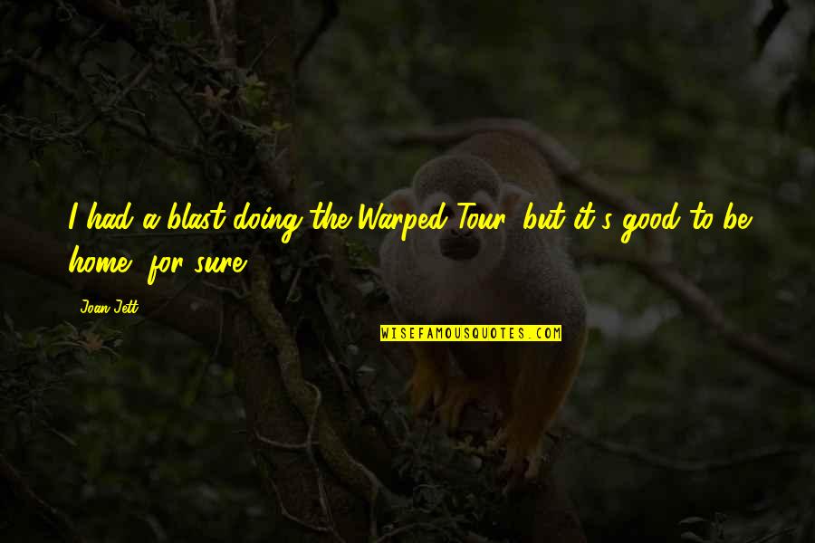 Moutet Vs Tiafoe Quotes By Joan Jett: I had a blast doing the Warped Tour,