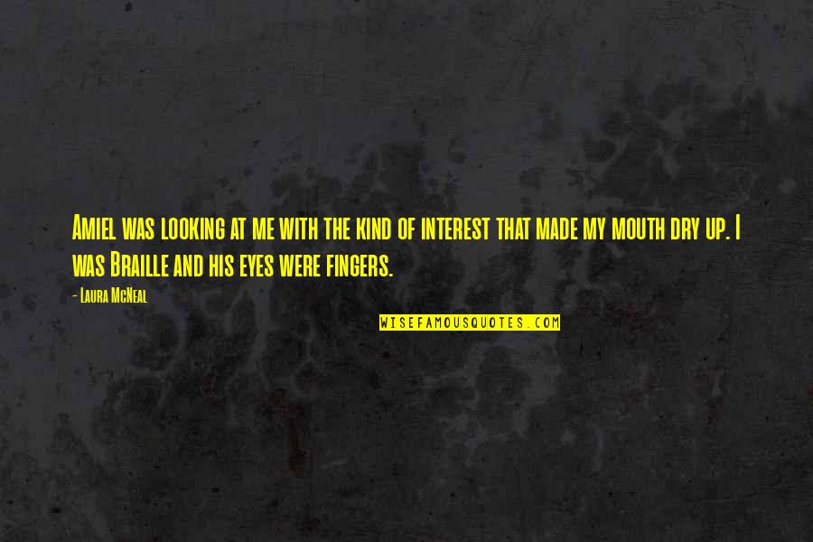 Mouth And Eyes Quotes By Laura McNeal: Amiel was looking at me with the kind Mouth And Eyes Quotes By Laura McNeal: Amiel was looking at me with the kind