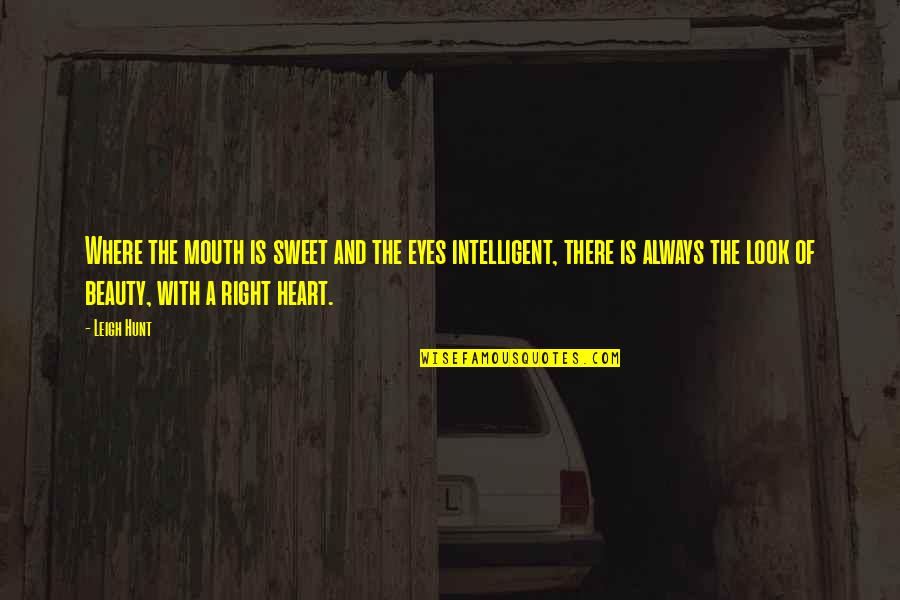 Mouth And Eyes Quotes By Leigh Hunt: Where the mouth is sweet and the eyes Mouth And Eyes Quotes By Leigh Hunt: Where the mouth is sweet and the eyes