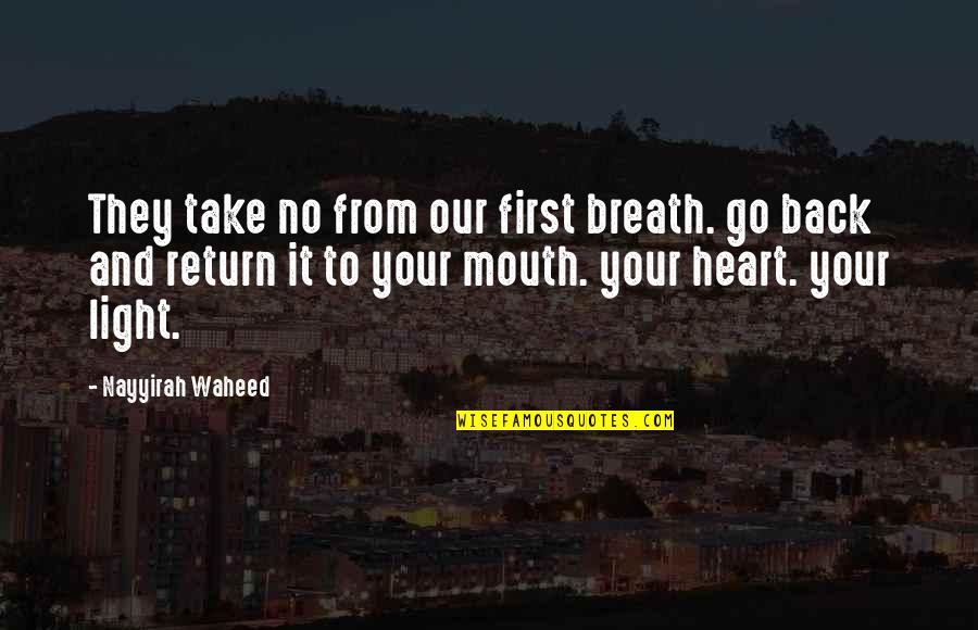 Mouth And Heart Quotes By Nayyirah Waheed: They take no from our first breath. go