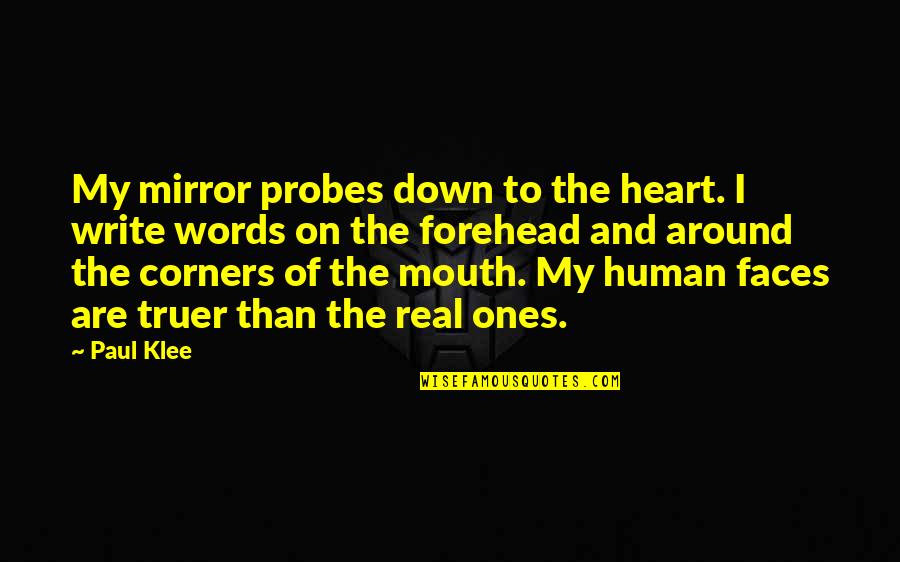 Mouth And Heart Quotes By Paul Klee: My mirror probes down to the heart. I