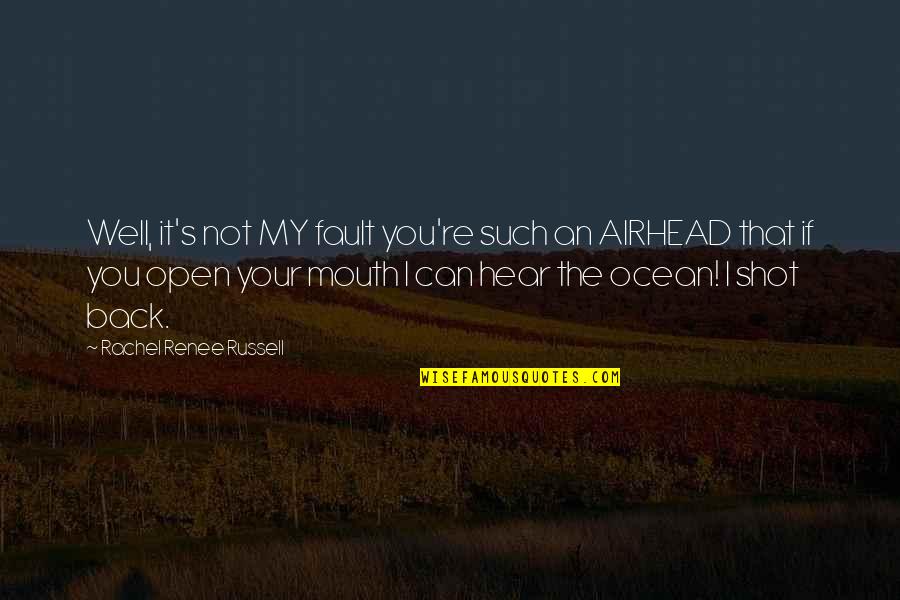Mouth And Rachel Quotes By Rachel Renee Russell: Well, it's not MY fault you're such an
