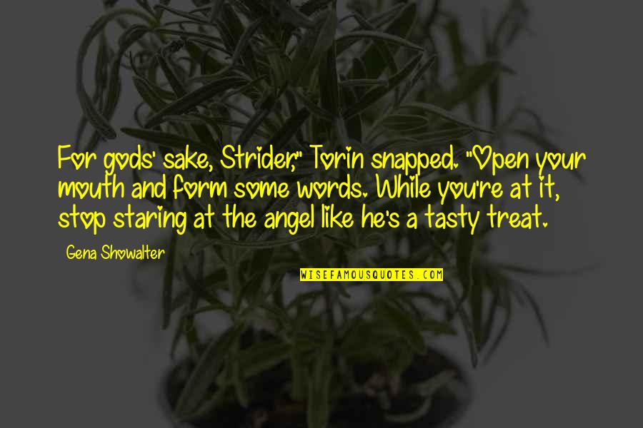 Mouth And Words Quotes By Gena Showalter: For gods' sake, Strider," Torin snapped. "Open your