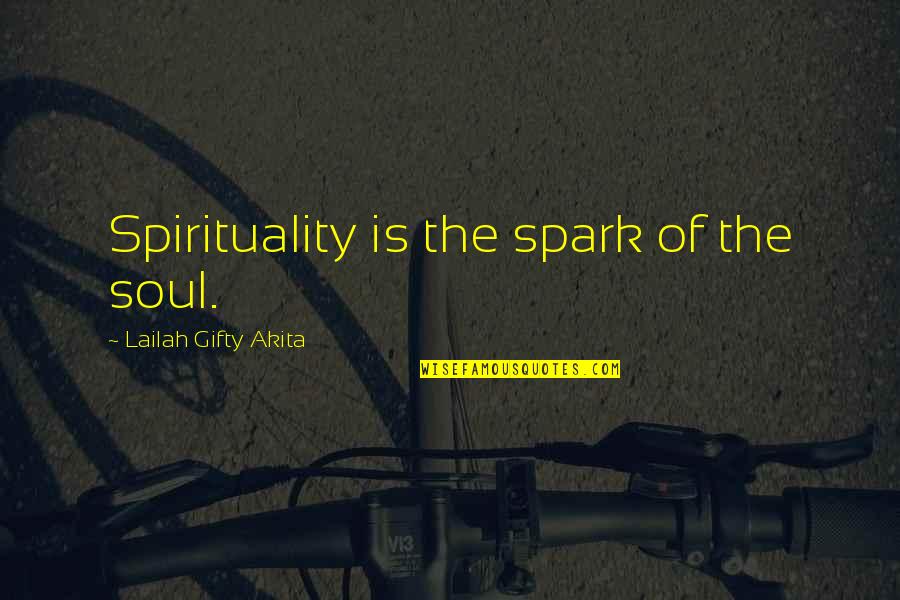 Mouthand Quotes By Lailah Gifty Akita: Spirituality is the spark of the soul.