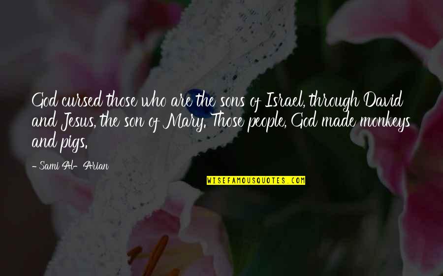 Mouthed Synonym Quotes By Sami Al-Arian: God cursed those who are the sons of Mouthed Synonym Quotes By Sami Al-Arian: God cursed those who are the sons of