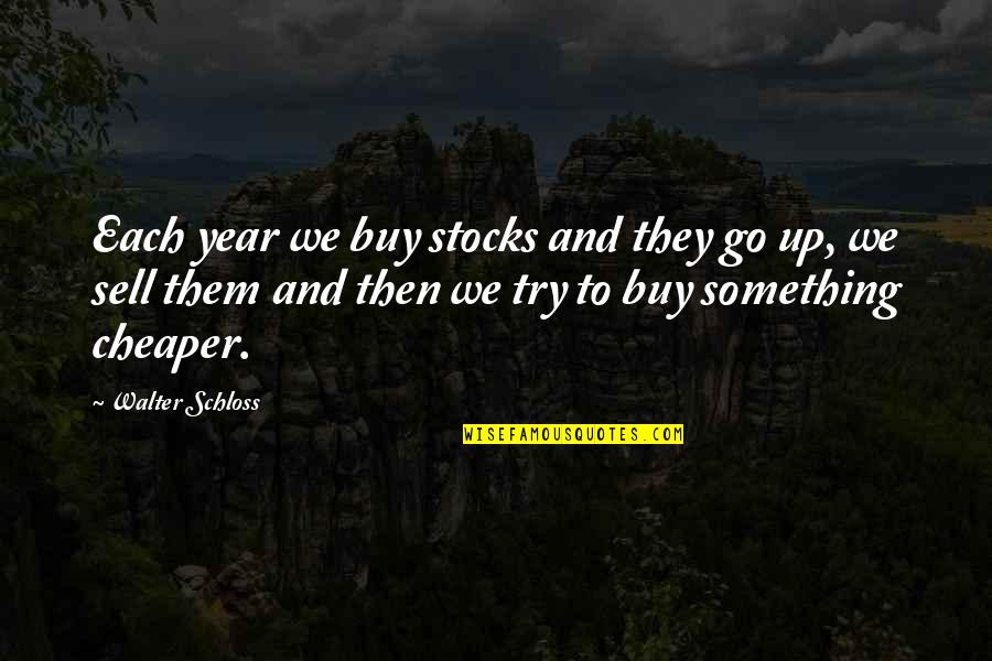 Mouthed Synonym Quotes By Walter Schloss: Each year we buy stocks and they go Mouthed Synonym Quotes By Walter Schloss: Each year we buy stocks and they go