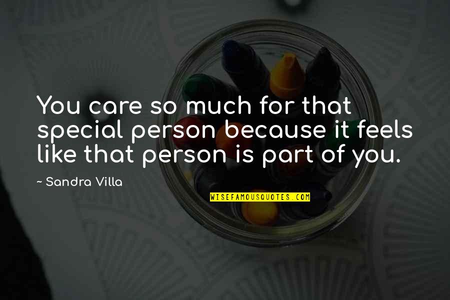 Mouthful Of Forevers Quotes By Sandra Villa: You care so much for that special person