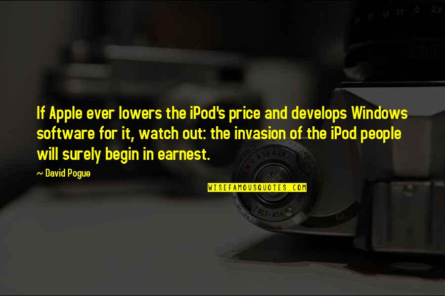 Mouthing Off Quotes By David Pogue: If Apple ever lowers the iPod's price and Mouthing Off Quotes By David Pogue: If Apple ever lowers the iPod's price and