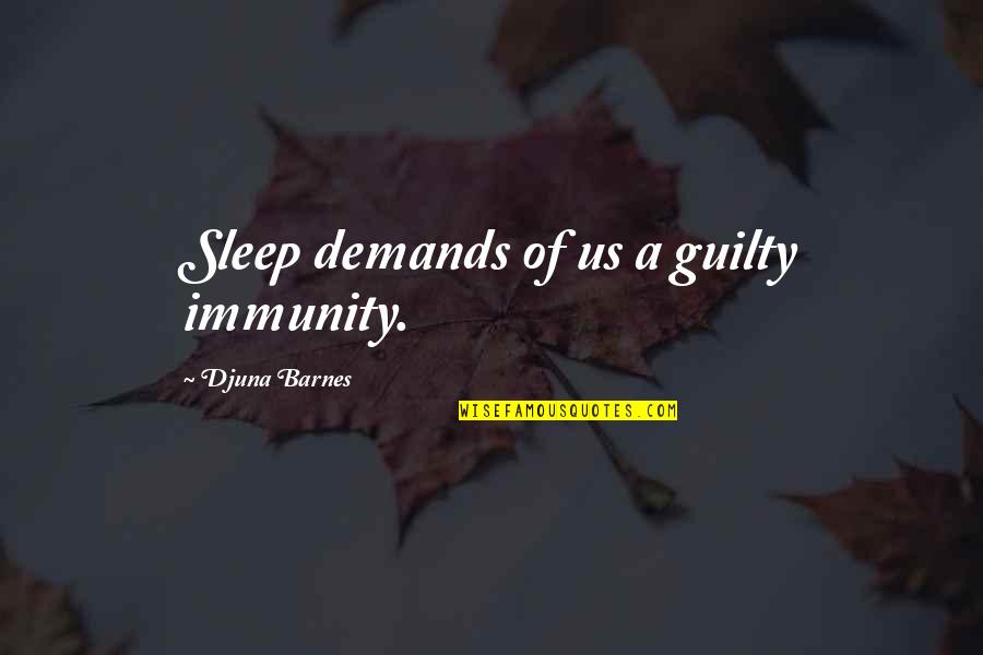 Mouthparts Of Mosquito Quotes By Djuna Barnes: Sleep demands of us a guilty immunity. Mouthparts Of Mosquito Quotes By Djuna Barnes: Sleep demands of us a guilty immunity.