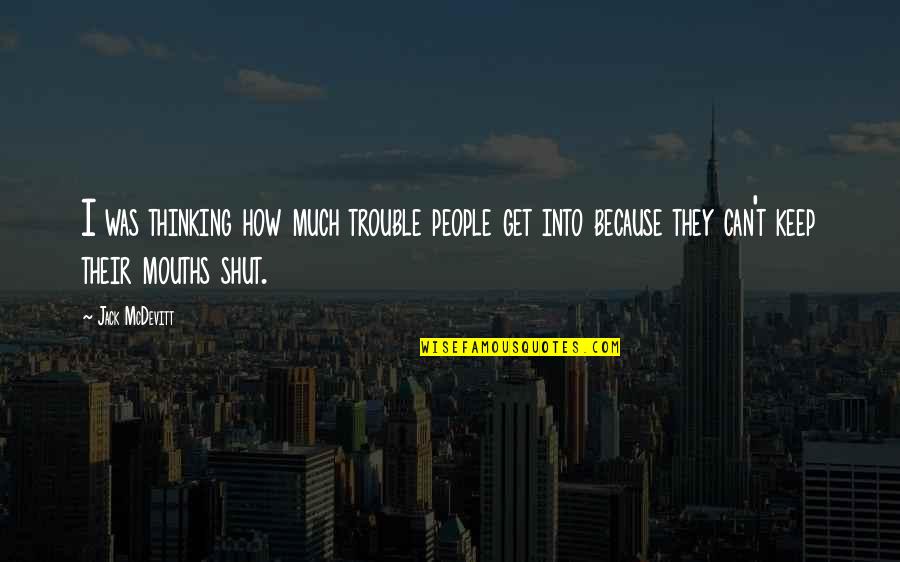 Mouths Quotes By Jack McDevitt: I was thinking how much trouble people get