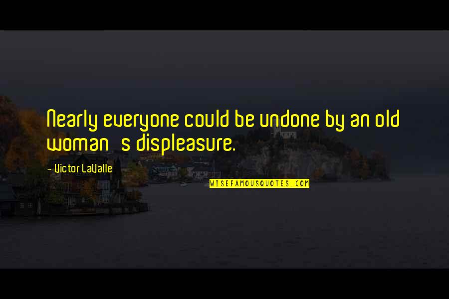 Mouthwatering Motivation Quotes By Victor LaValle: Nearly everyone could be undone by an old Mouthwatering Motivation Quotes By Victor LaValle: Nearly everyone could be undone by an old