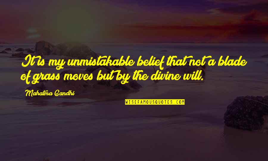 Moutsakis Quotes By Mahatma Gandhi: It is my unmistakable belief that not a