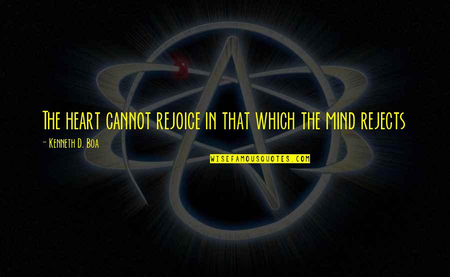 Mouvements En Quotes By Kenneth D. Boa: The heart cannot rejoice in that which the