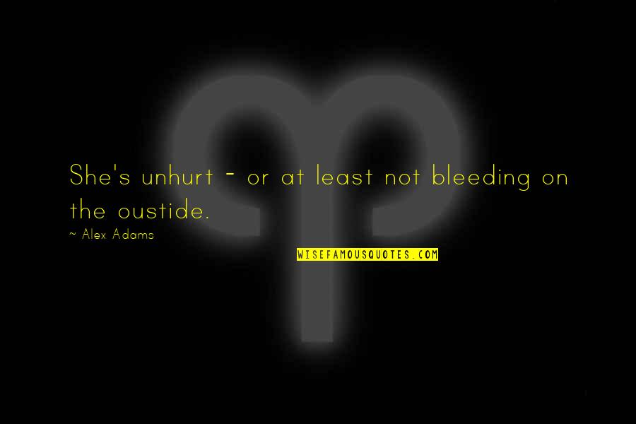 Mouzakes Jason Quotes By Alex Adams: She's unhurt - or at least not bleeding