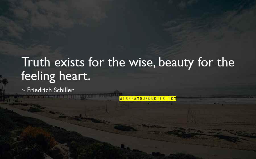 Mouzaki Karditsas Quotes By Friedrich Schiller: Truth exists for the wise, beauty for the