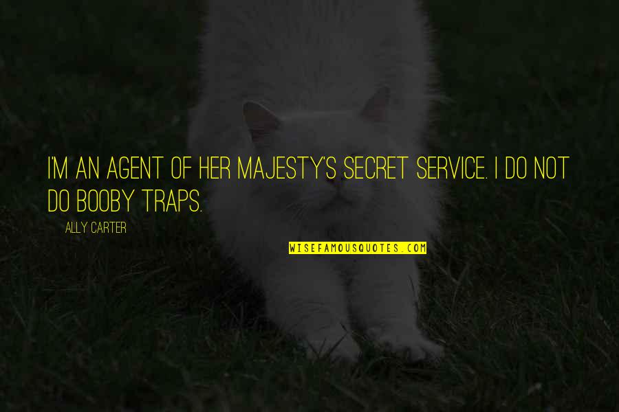 Mouzakis Butterfly Yarn Quotes By Ally Carter: I'm an agent of Her Majesty's Secret Service.