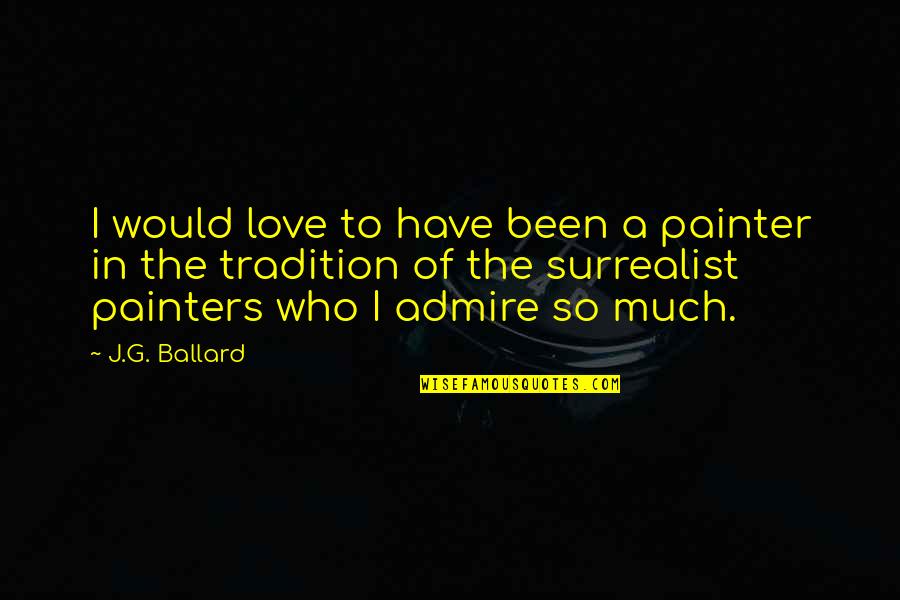 Movahed Cardiologist Quotes By J.G. Ballard: I would love to have been a painter Movahed Cardiologist Quotes By J.G. Ballard: I would love to have been a painter
