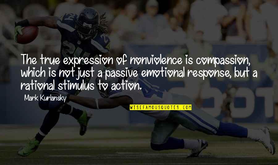Movahed Cardiologist Quotes By Mark Kurlansky: The true expression of nonviolence is compassion, which Movahed Cardiologist Quotes By Mark Kurlansky: The true expression of nonviolence is compassion, which