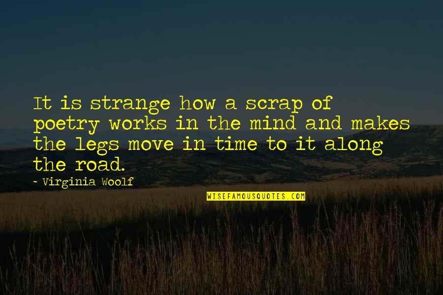 Move Along Quotes By Virginia Woolf: It is strange how a scrap of poetry