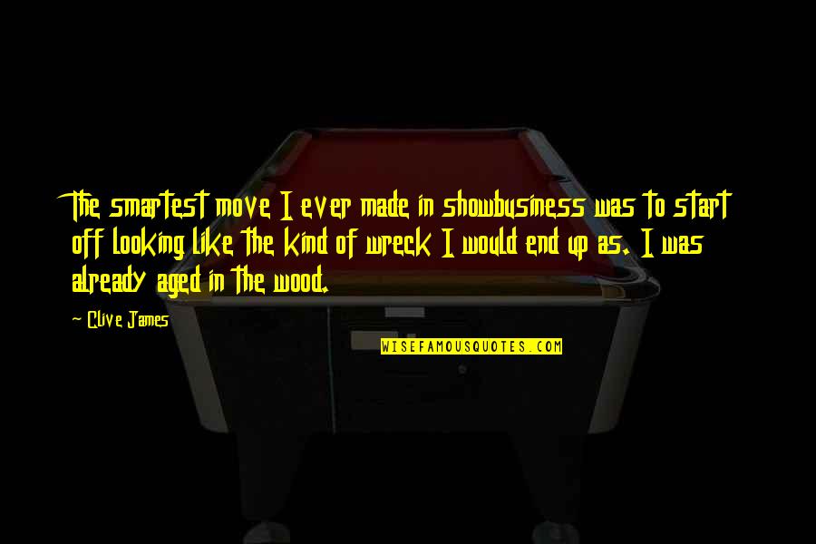 Move And Start Over Quotes By Clive James: The smartest move I ever made in showbusiness