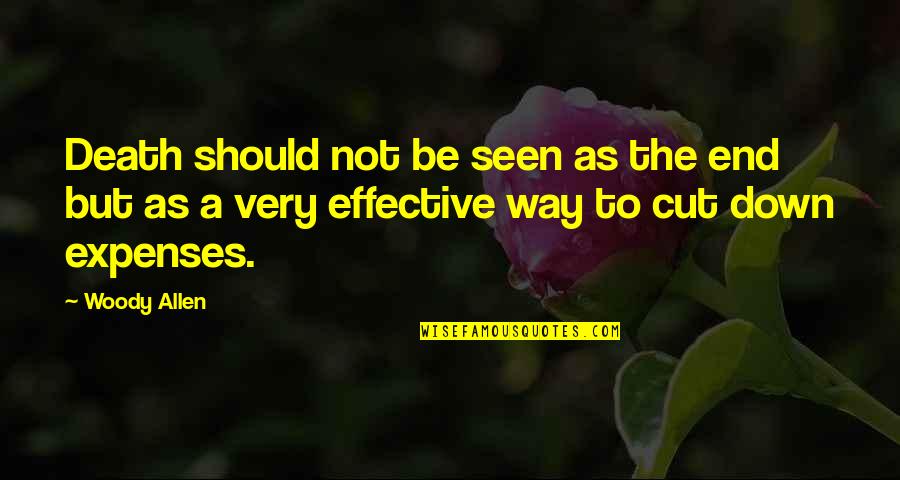 Move Away Quote Quotes By Woody Allen: Death should not be seen as the end