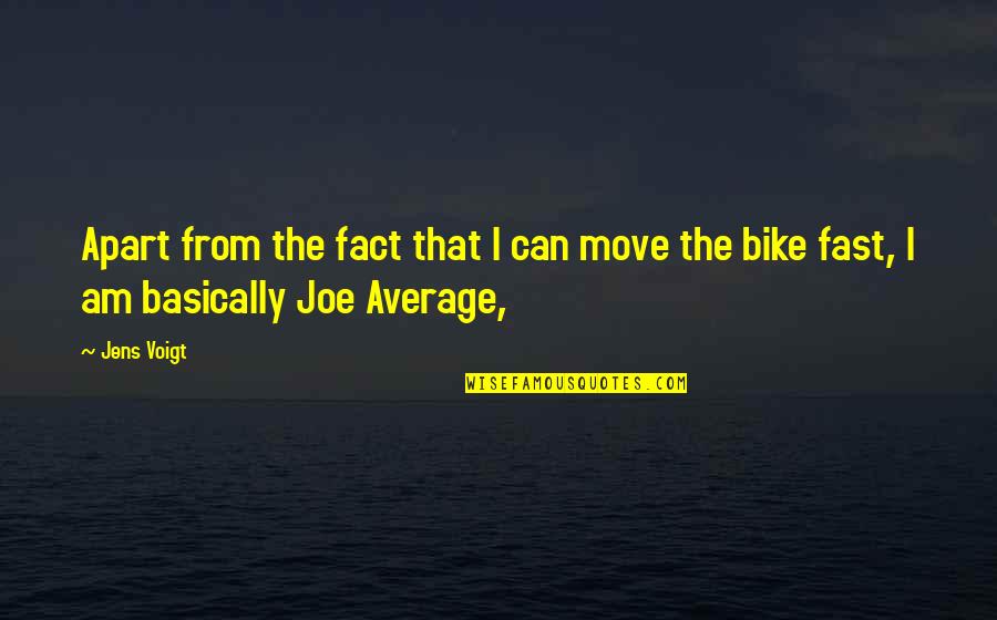 Move Fast Quotes By Jens Voigt: Apart from the fact that I can move