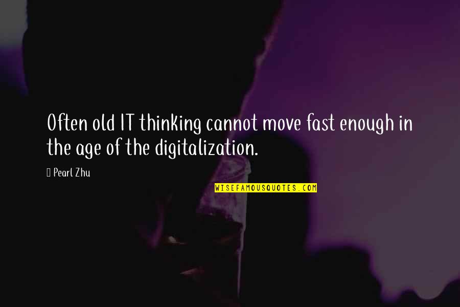 Move Fast Quotes By Pearl Zhu: Often old IT thinking cannot move fast enough