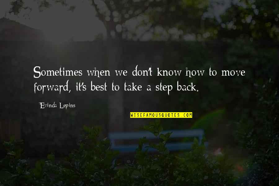 Move Forward Quotes By Evinda Lepins: Sometimes when we don't know how to move