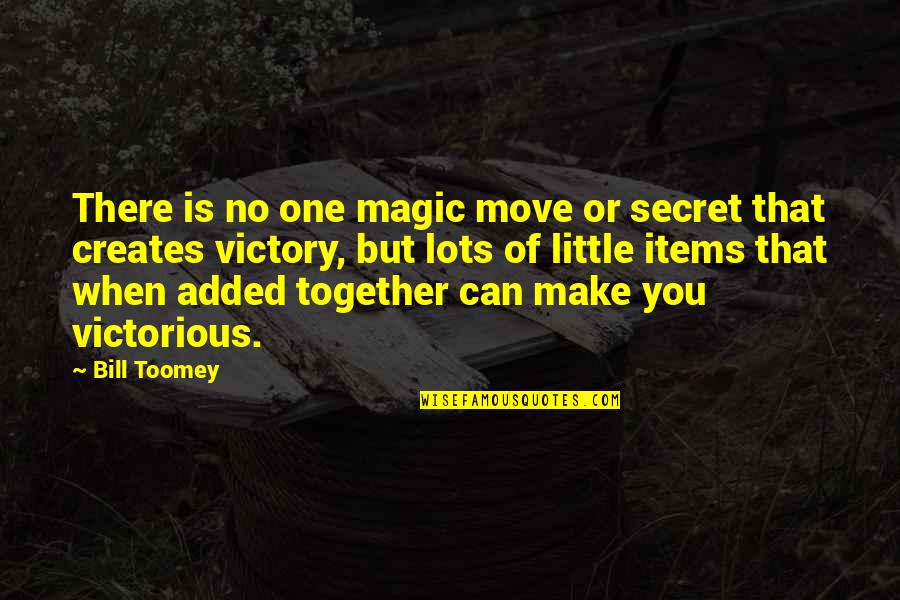 Move In Secret Quotes By Bill Toomey: There is no one magic move or secret