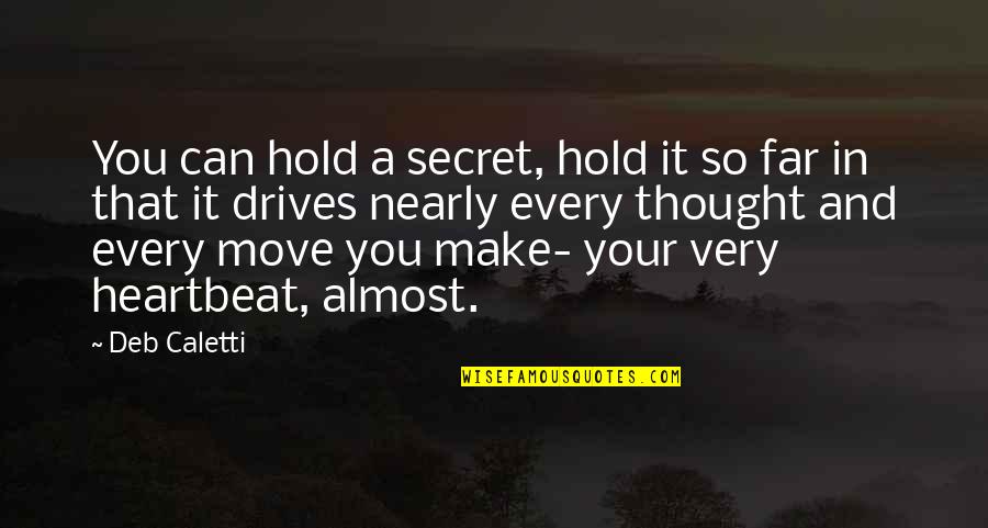 Move In Secret Quotes By Deb Caletti: You can hold a secret, hold it so