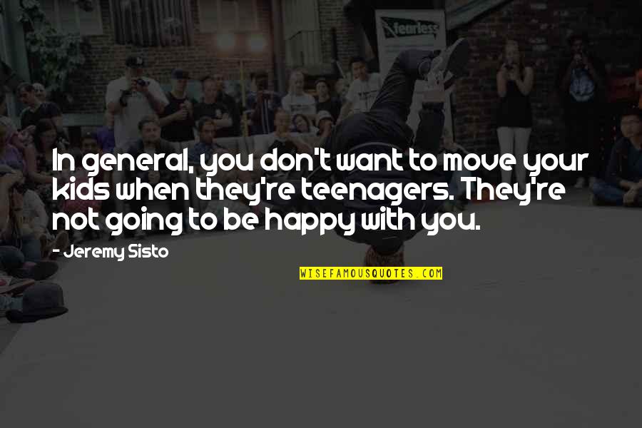 Move On And Happy Quotes By Jeremy Sisto: In general, you don't want to move your Move On And Happy Quotes By Jeremy Sisto: In general, you don't want to move your