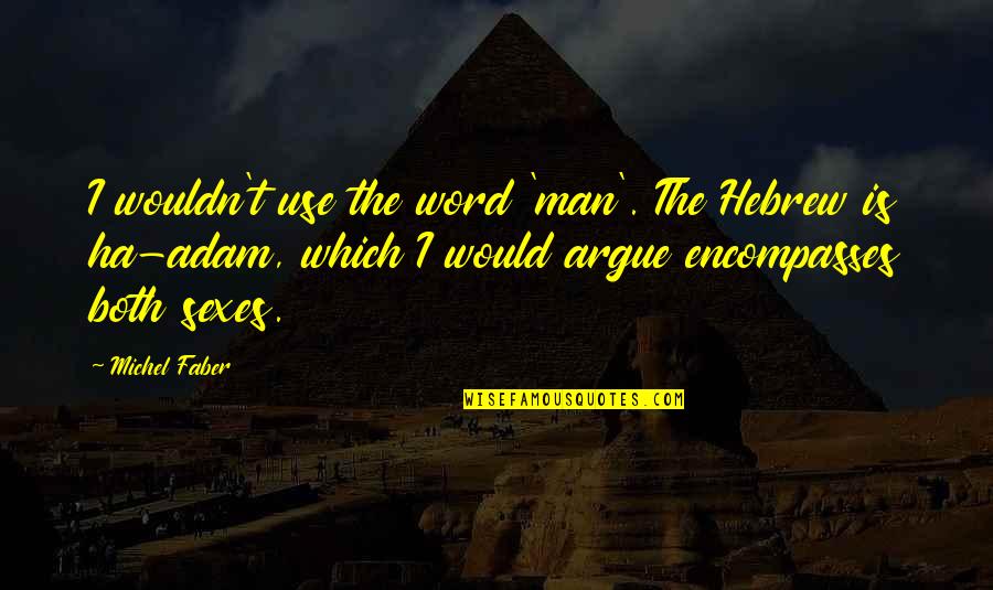 Move On English Quotes By Michel Faber: I wouldn't use the word 'man'. The Hebrew