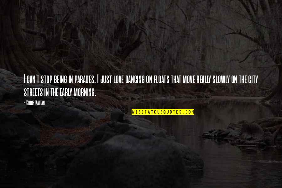 Move On For Love Quotes By Chris Kattan: I can't stop being in parades. I just Move On For Love Quotes By Chris Kattan: I can't stop being in parades. I just