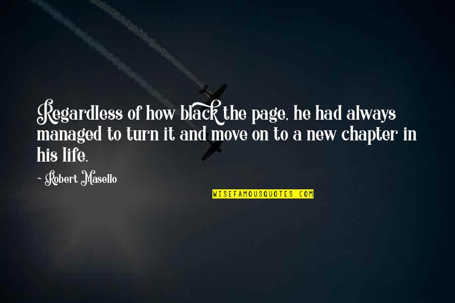 Move On Quotes Quotes By Robert Masello: Regardless of how black the page, he had