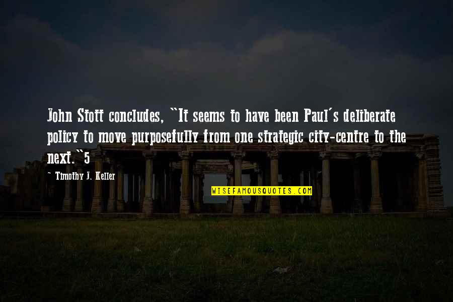 Move On To The Next Quotes By Timothy J. Keller: John Stott concludes, "It seems to have been Move On To The Next Quotes By Timothy J. Keller: John Stott concludes, "It seems to have been