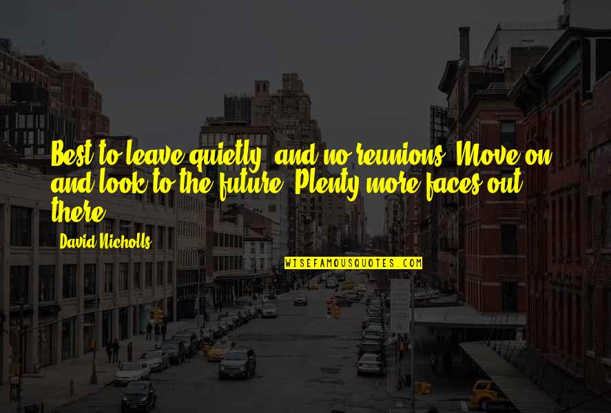 Move Quietly Quotes By David Nicholls: Best to leave quietly, and no reunions. Move