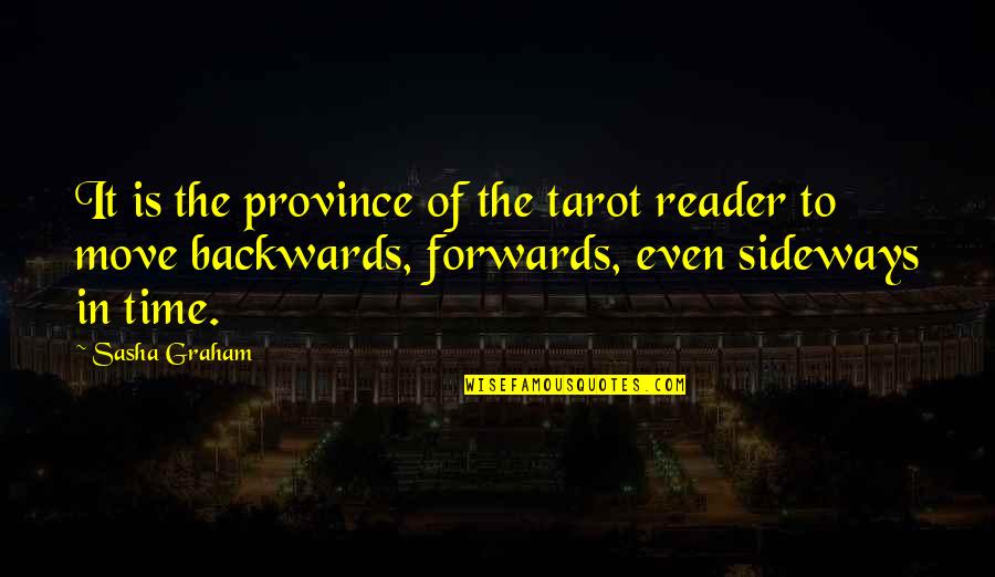 Move Sideways Quotes By Sasha Graham: It is the province of the tarot reader