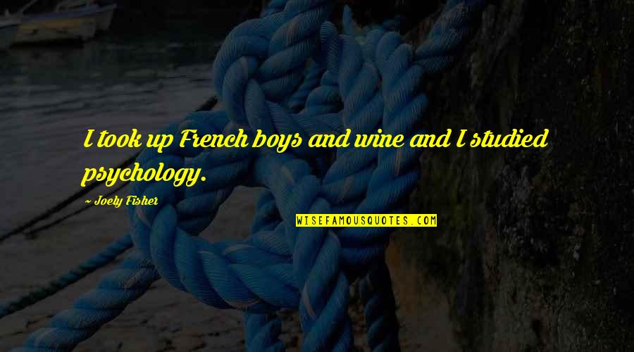 Move The Needle Quotes By Joely Fisher: I took up French boys and wine and Move The Needle Quotes By Joely Fisher: I took up French boys and wine and