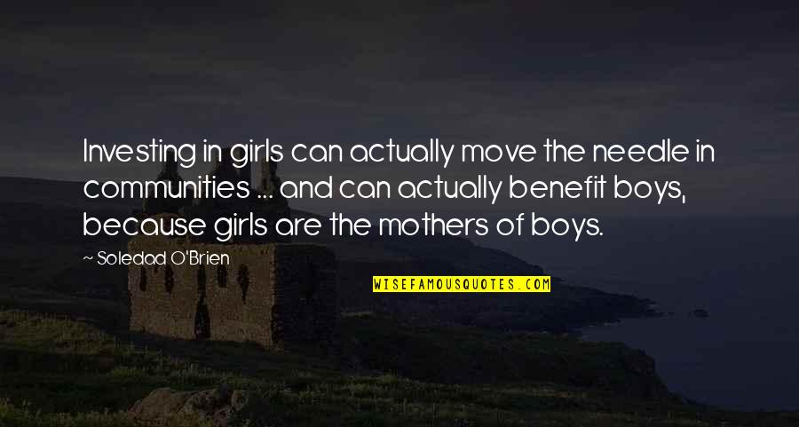 Move The Needle Quotes By Soledad O'Brien: Investing in girls can actually move the needle Move The Needle Quotes By Soledad O'Brien: Investing in girls can actually move the needle