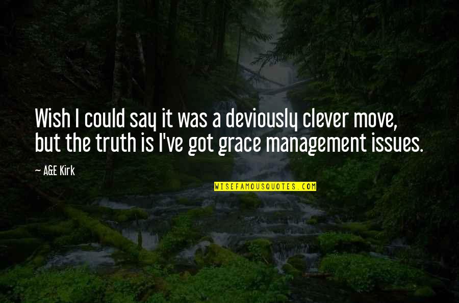 Move With Grace Quotes By A&E Kirk: Wish I could say it was a deviously Move With Grace Quotes By A&E Kirk: Wish I could say it was a deviously