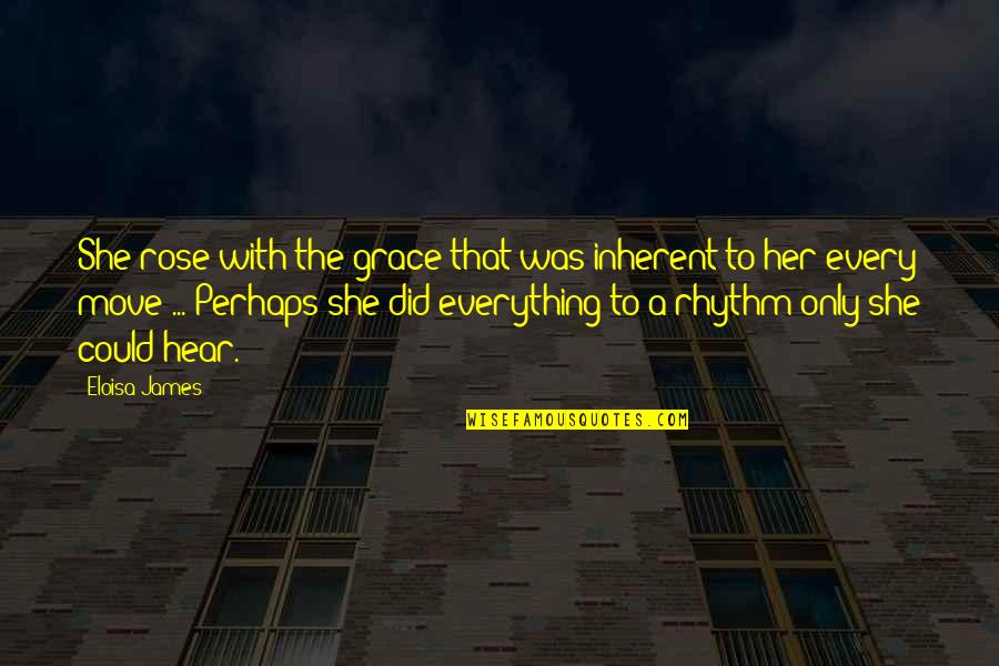 Move With Grace Quotes By Eloisa James: She rose with the grace that was inherent Move With Grace Quotes By Eloisa James: She rose with the grace that was inherent