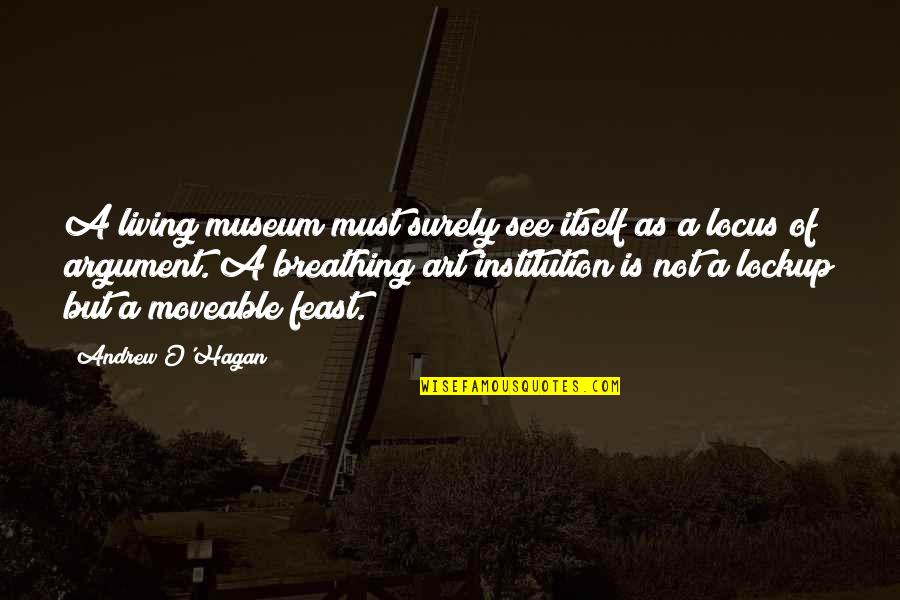 Moveable Feast Quotes By Andrew O'Hagan: A living museum must surely see itself as