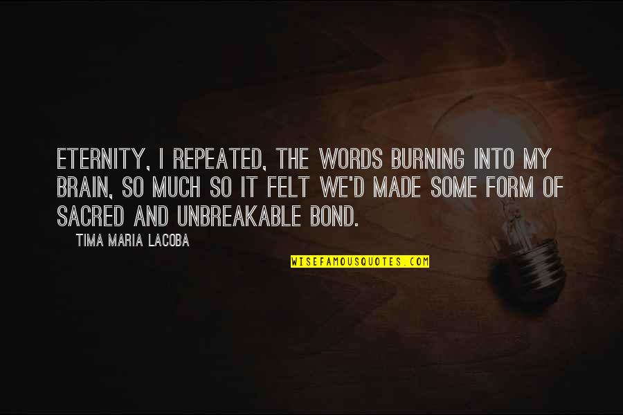 Movebetterchiro Quotes By Tima Maria Lacoba: Eternity, I repeated, the words burning into my