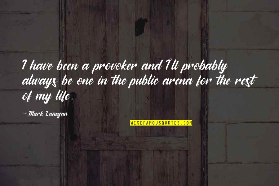 Moved And Not Getting Quotes By Mark Lanegan: I have been a provoker and I'll probably