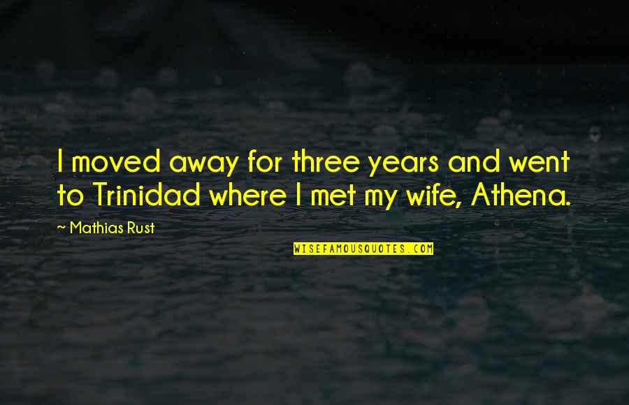 Moved Away Quotes By Mathias Rust: I moved away for three years and went
