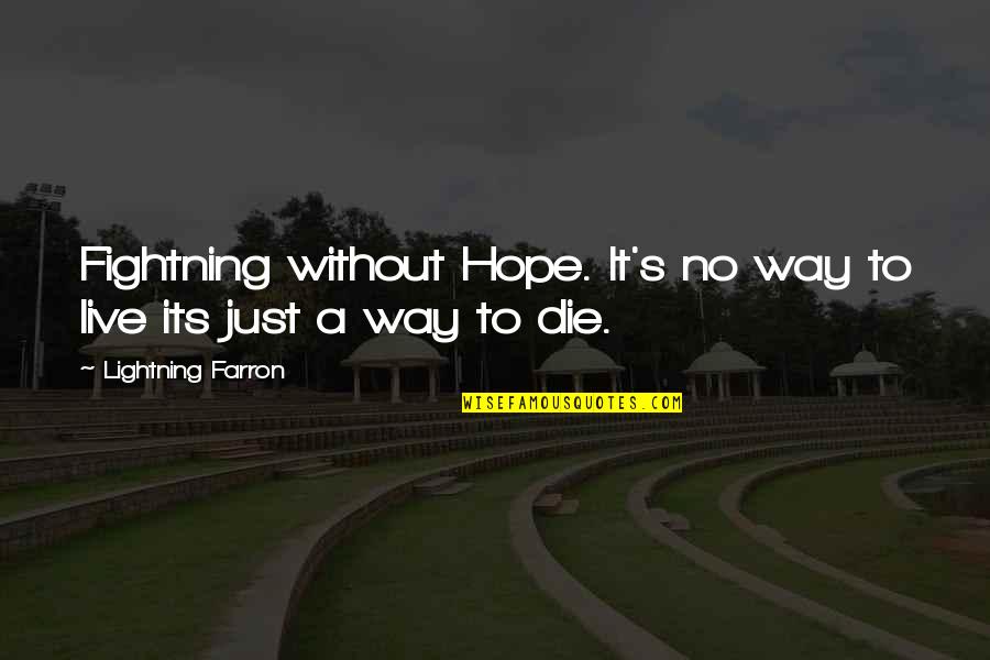 Moved On And Happy Quotes By Lightning Farron: Fightning without Hope. It's no way to live